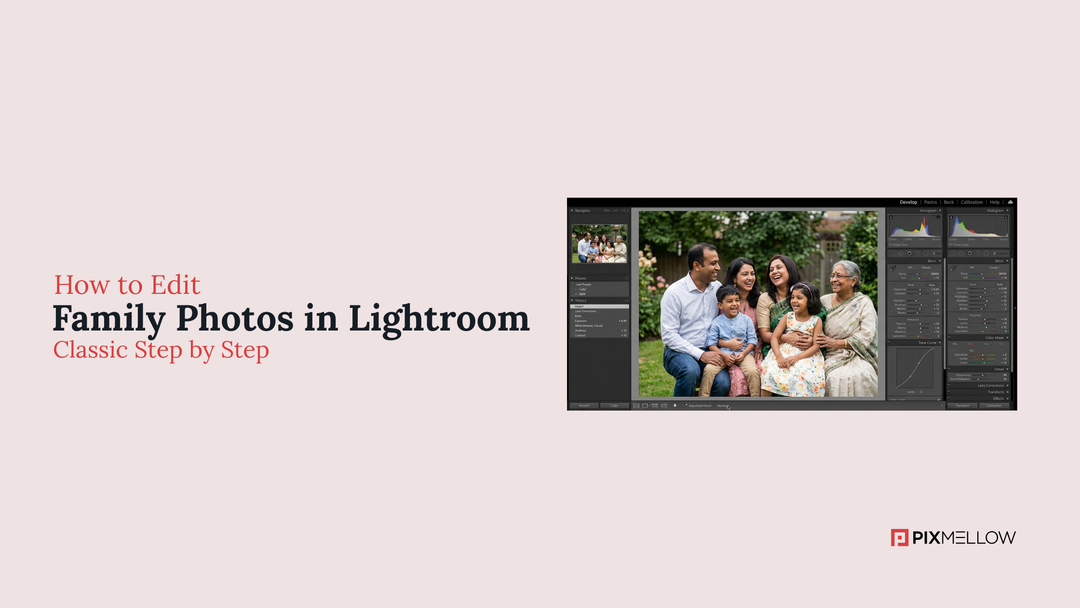 How to Edit Family Photos in Lightroom Classic Step by Step