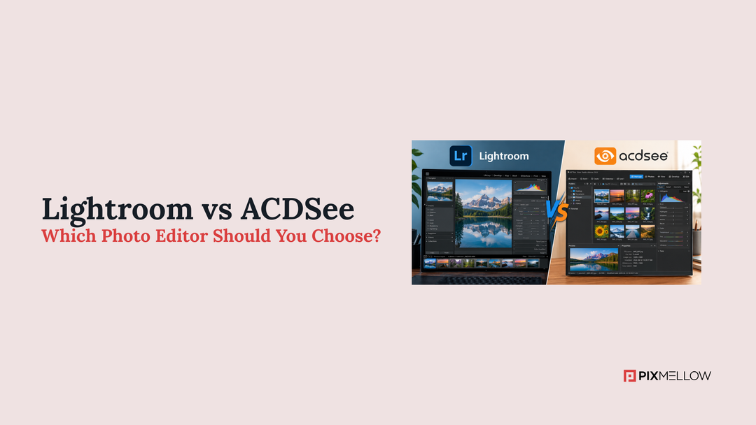 Lightroom vs ACDSee: Which Photo Editor Should You Choose?