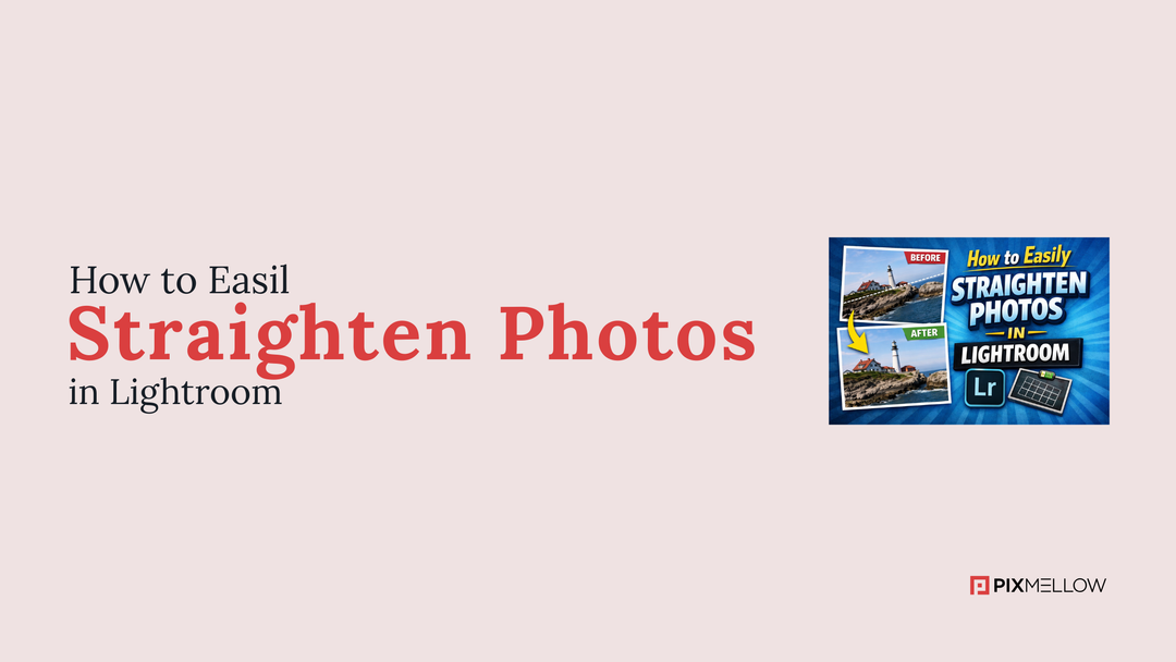 How to Easily Straighten Photos in Lightroom