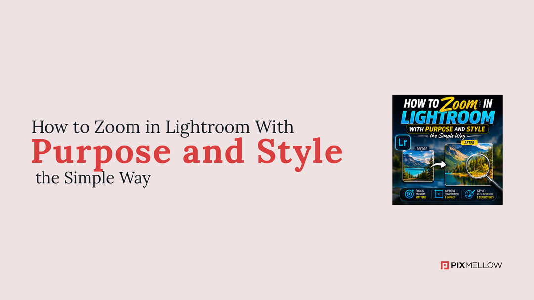 How to Zoom in Lightroom With Purpose and Style the Simple Way