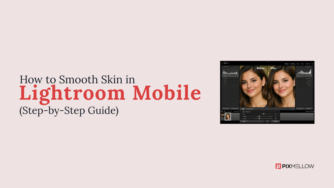 How to Smooth Skin in Lightroom Mobile (Step-by-Step Guide)