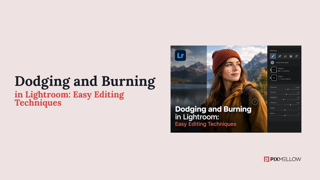 Dodging and Burning in Lightroom: Easy Editing Techniques