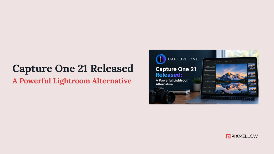 Capture One 21 Released: A Powerful Lightroom Alternative