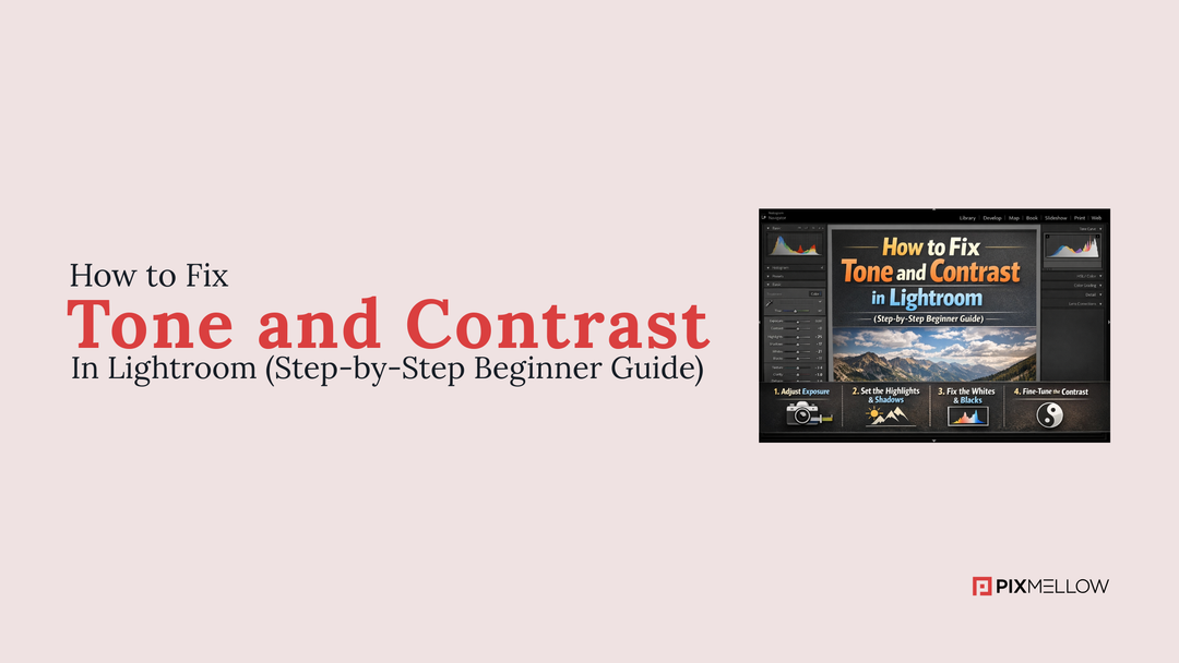 How to Fix Tone and Contrast in Lightroom (Step-by-Step Beginner Guide)