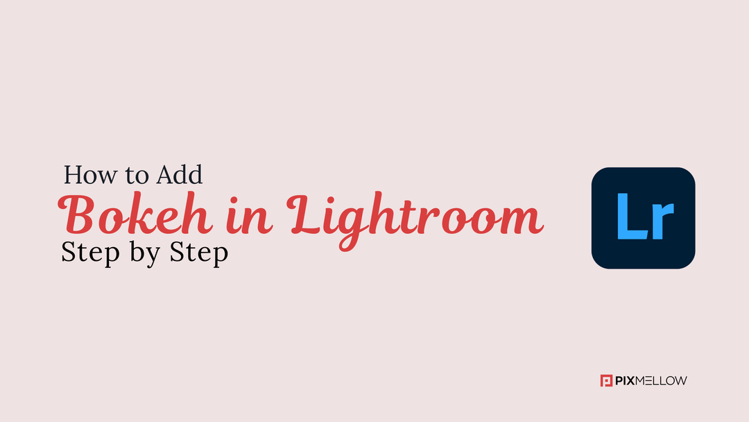 How to Add Bokeh in Lightroom Step by Step