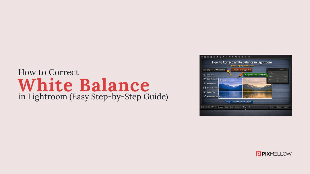 How to Correct White Balance in Lightroom (Easy Step-by-Step Guide)