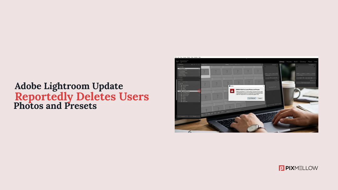 Adobe Lightroom Update Reportedly Deletes Users’ Photos and Presets