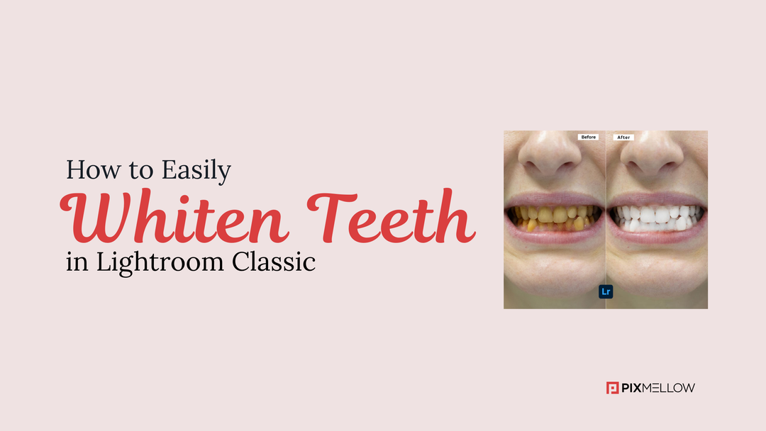 How to Easily Whiten Teeth in Lightroom Classic