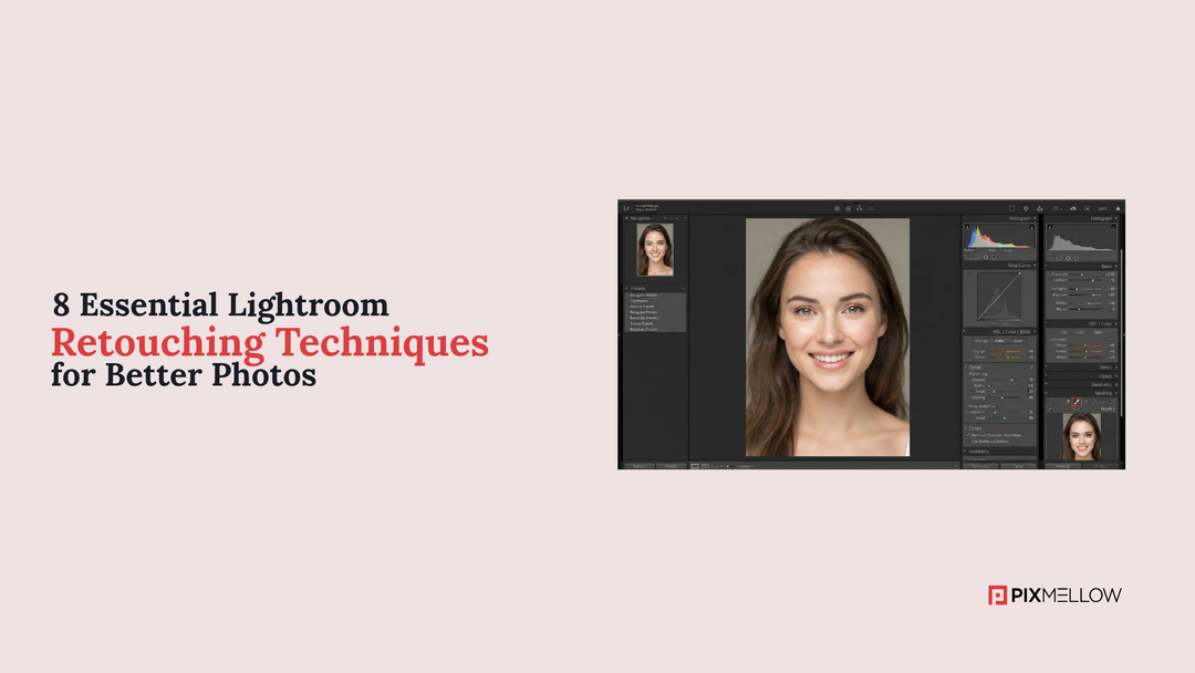 8 Essential Lightroom Retouching Techniques for Better Photos