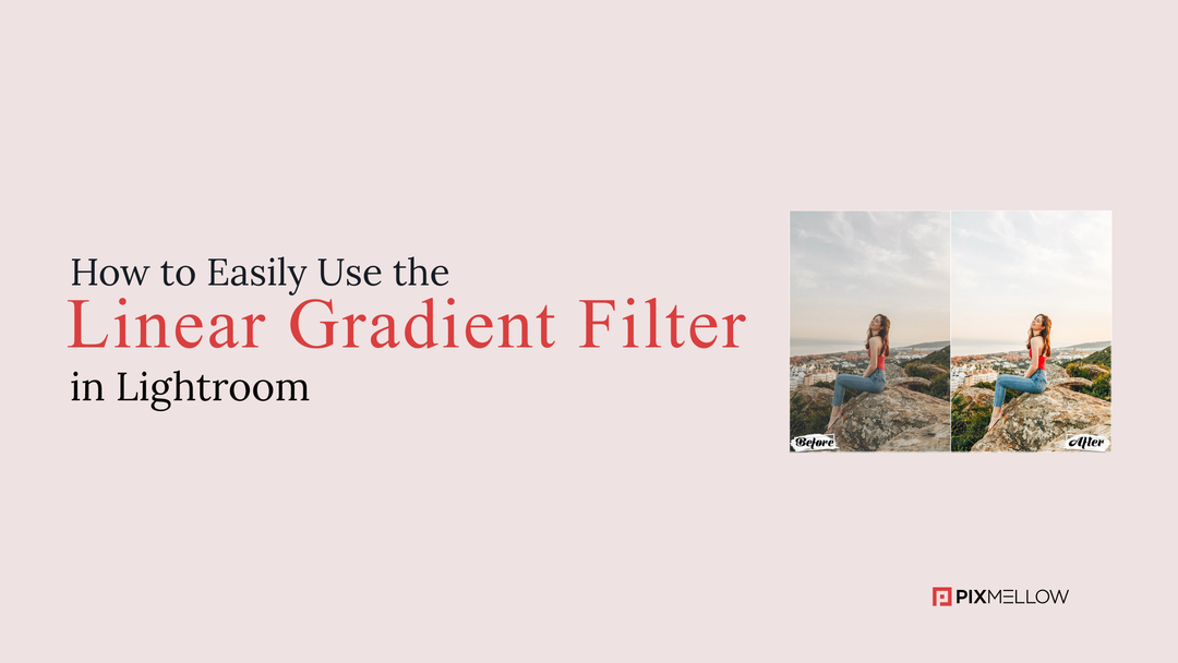 How to Easily Use the Linear Gradient Filter in Lightroom