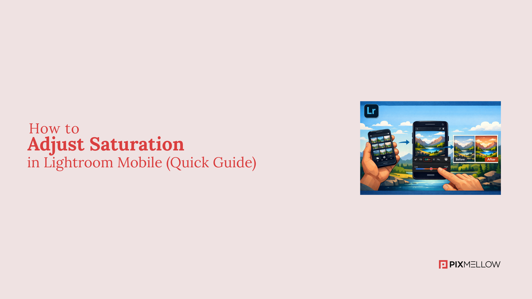How to Adjust Saturation in Lightroom Mobile (Quick Guide)