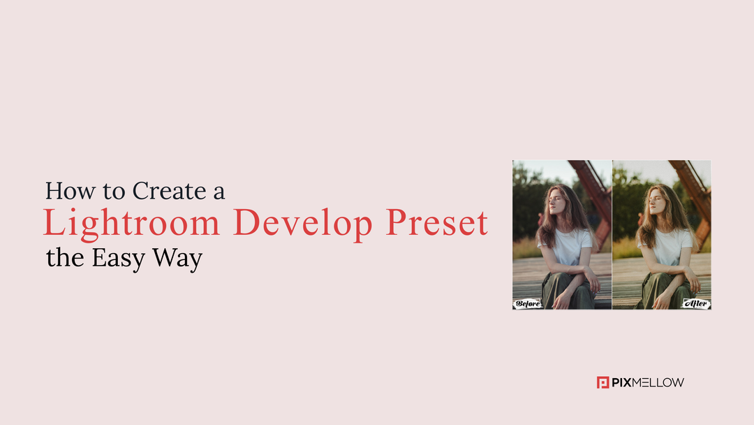 How to Create a Lightroom Develop Preset the Easy Way