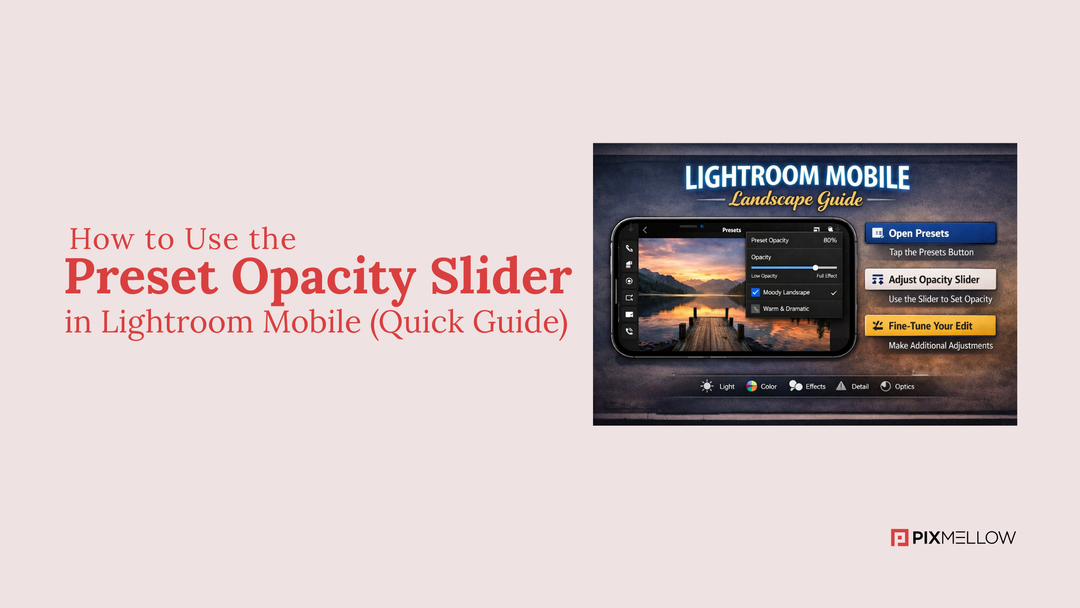 How to Use the Preset Opacity Slider in Lightroom Mobile (Quick Guide)
