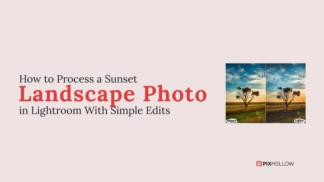 How to Process a Sunset Landscape Photo in Lightroom With Simple Edits