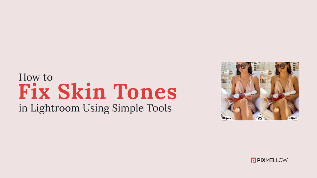How to Fix Skin Tones in Lightroom Using Simple Tools