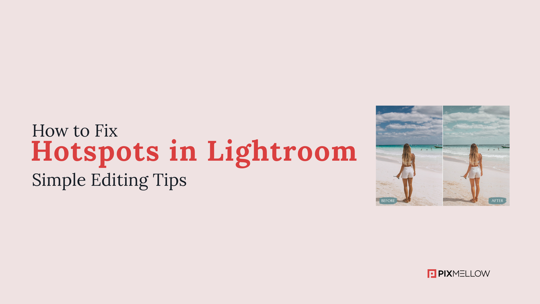 How to Fix Hotspots in Lightroom – Simple Editing Tips