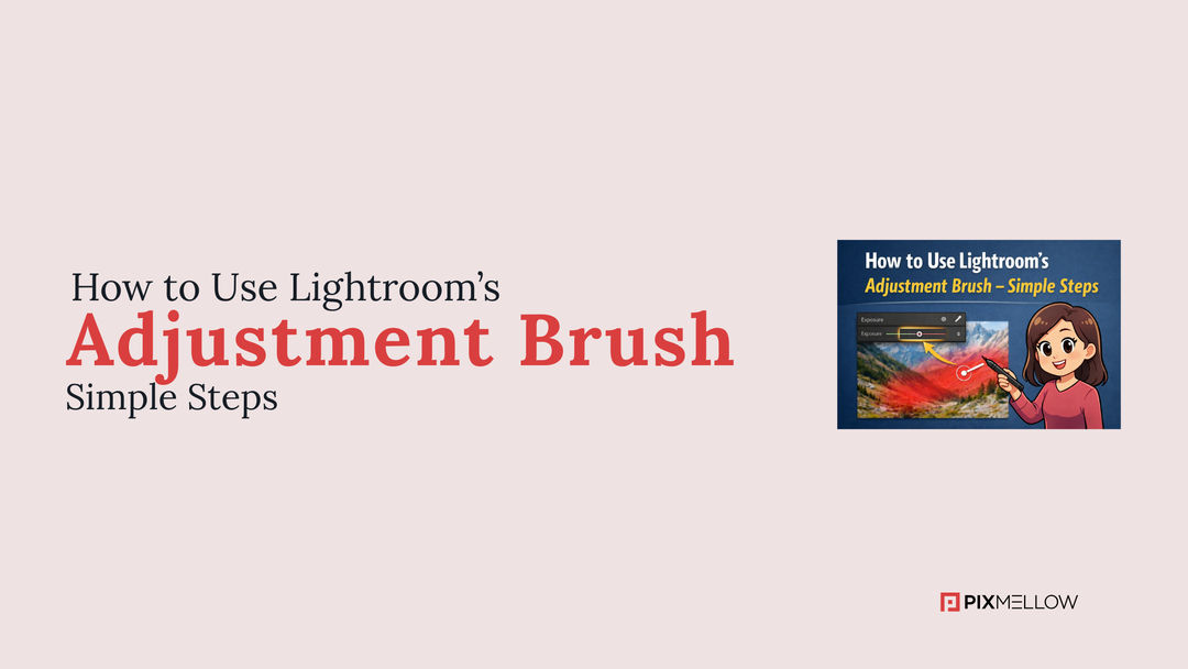 How to Use Lightroom’s Adjustment Brush – Simple Steps