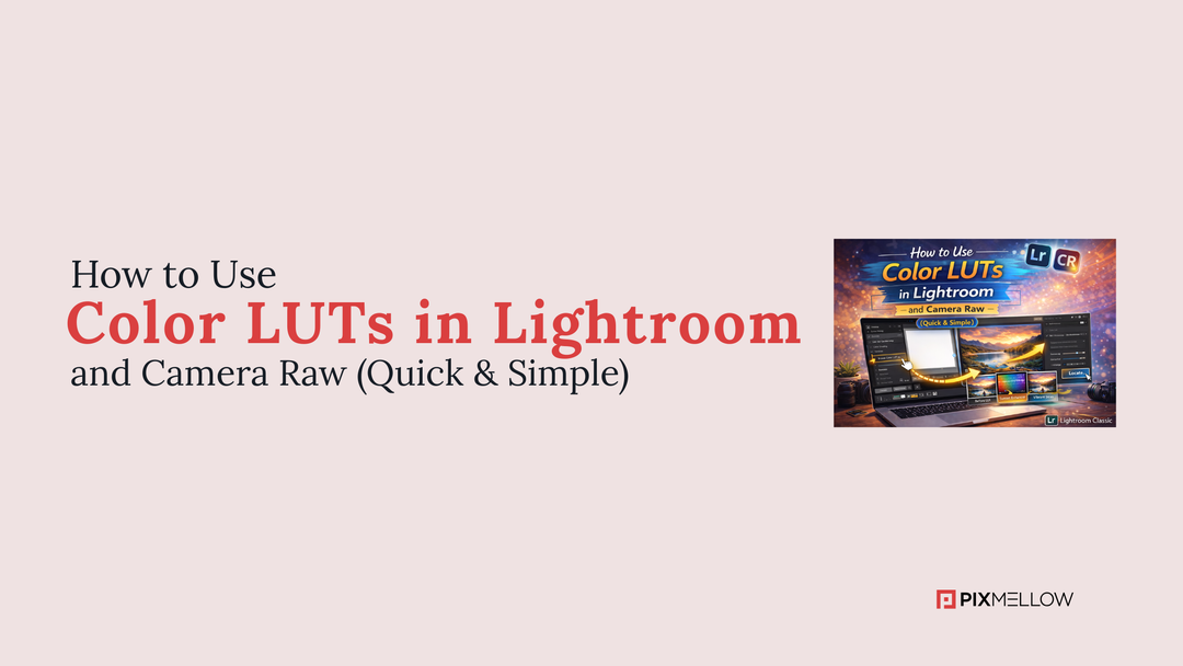 How to Use Color LUTs in Lightroom and Camera Raw (Quick & Simple)