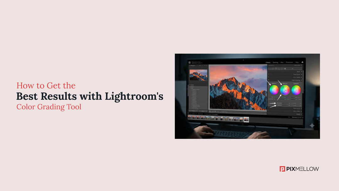 How to Get the Best Results with Lightroom's Color Grading Tool